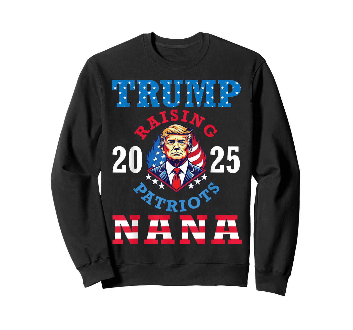 Donald Trump 2025 Raising Patriots Nana Support Proud Lover T-Shirt