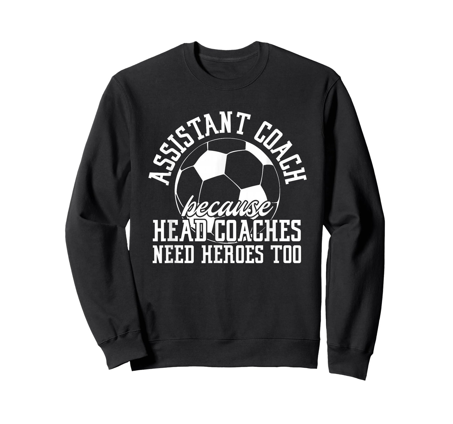 Soccer Assistant Coach Because Head Coaches Need Heroes Too T-Shirt