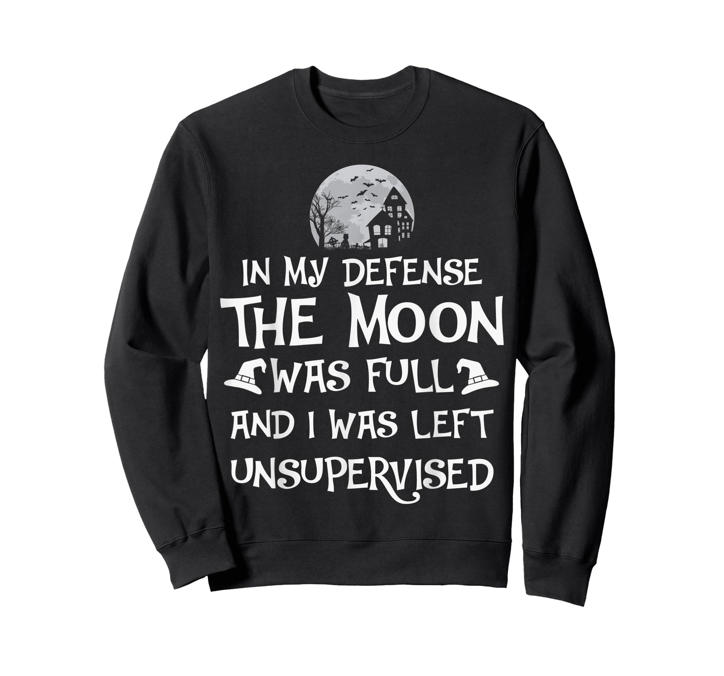 In My Defense The Moon Was Full And I Was Left Unsupervised T-Shirt
