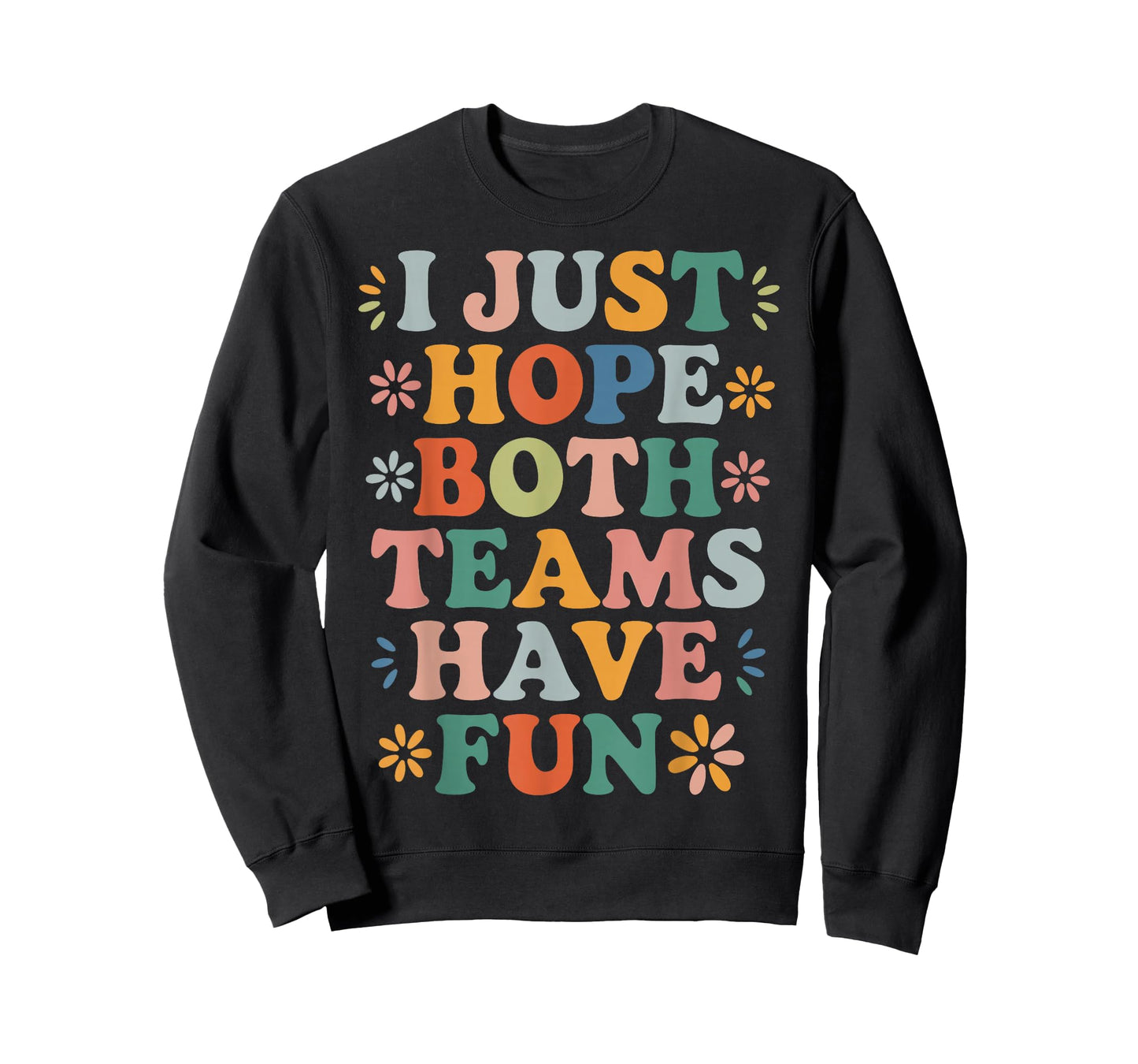 I Just Hope Both Teams Have Fun Retro Positivity Fun Saying T-Shirt