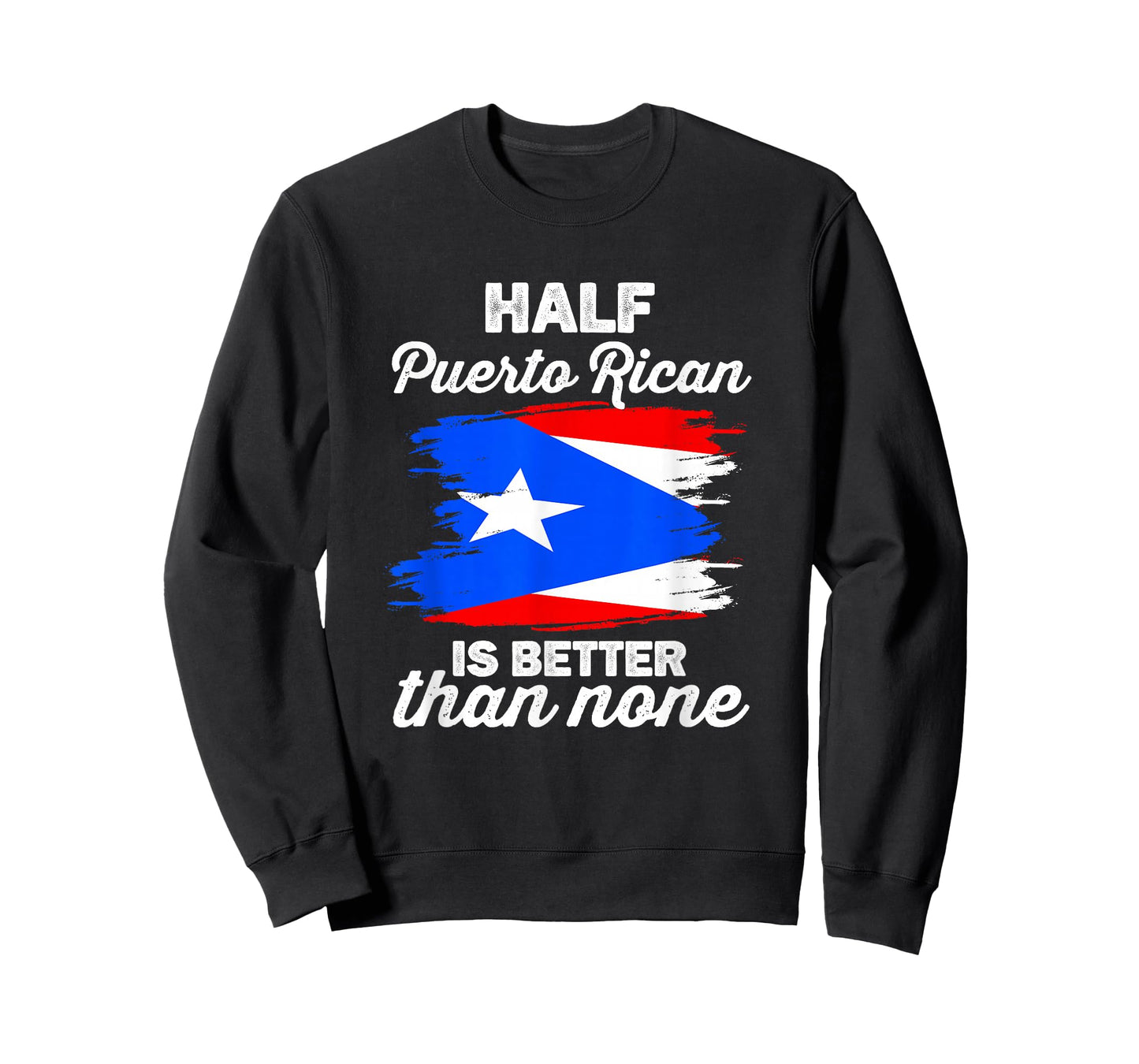 Half Puerto Rican is Better Than None Boricua Puerto Rico T-Shirt