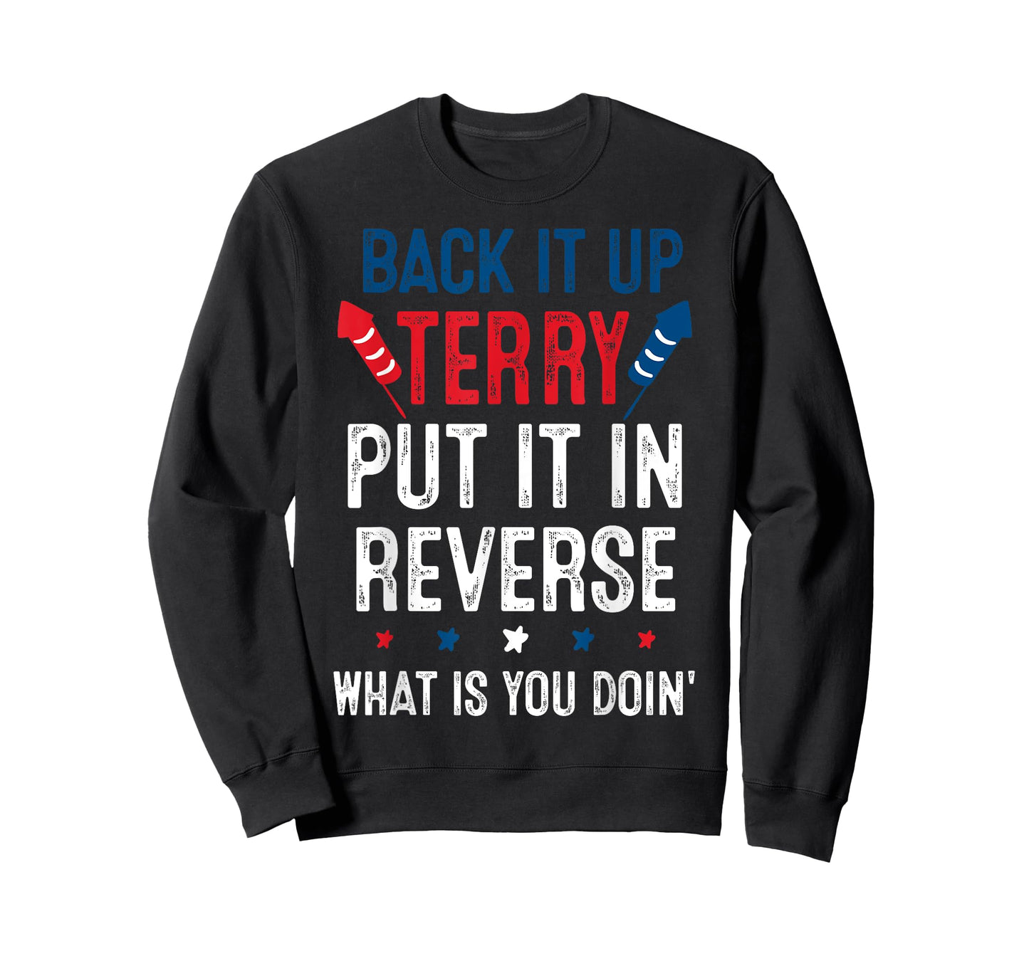 Back It Up Terry Put It In Reverse Fireworks Fun 4th Of July T-Shirt
