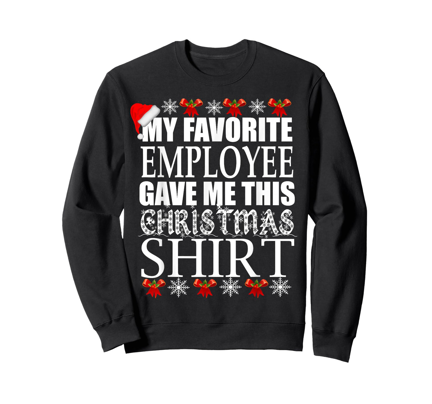 My Favorite Employee Gave Me This Christmas Shirt T-Shirt T-Shirt