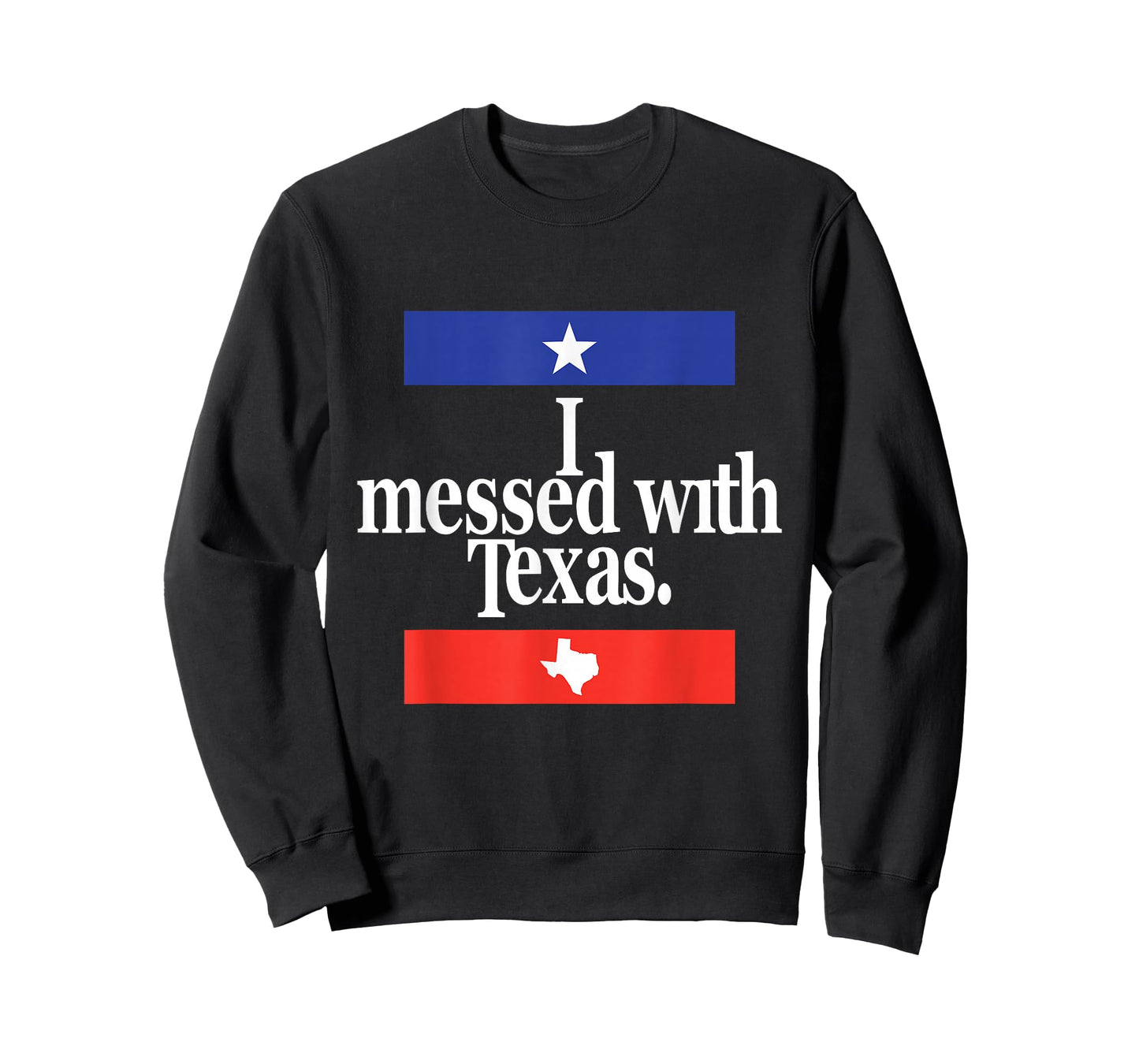 Funny I Messed With Texas T-Shirt T-Shirt
