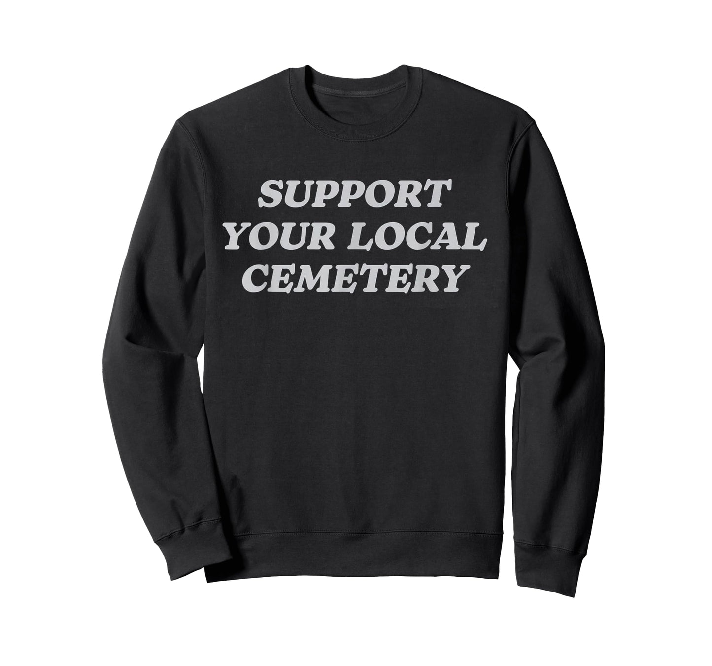Support Your Local Cemetery Funeral Director Coroner T-Shirt