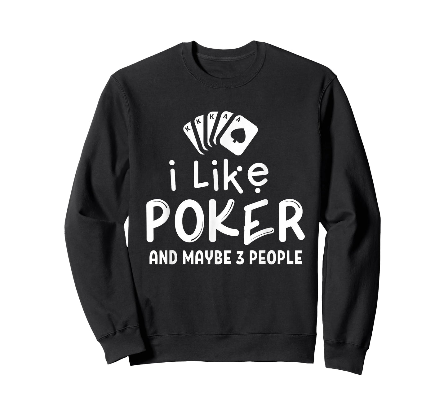I Like Poker And Maybe 3 People Poker T-Shirt