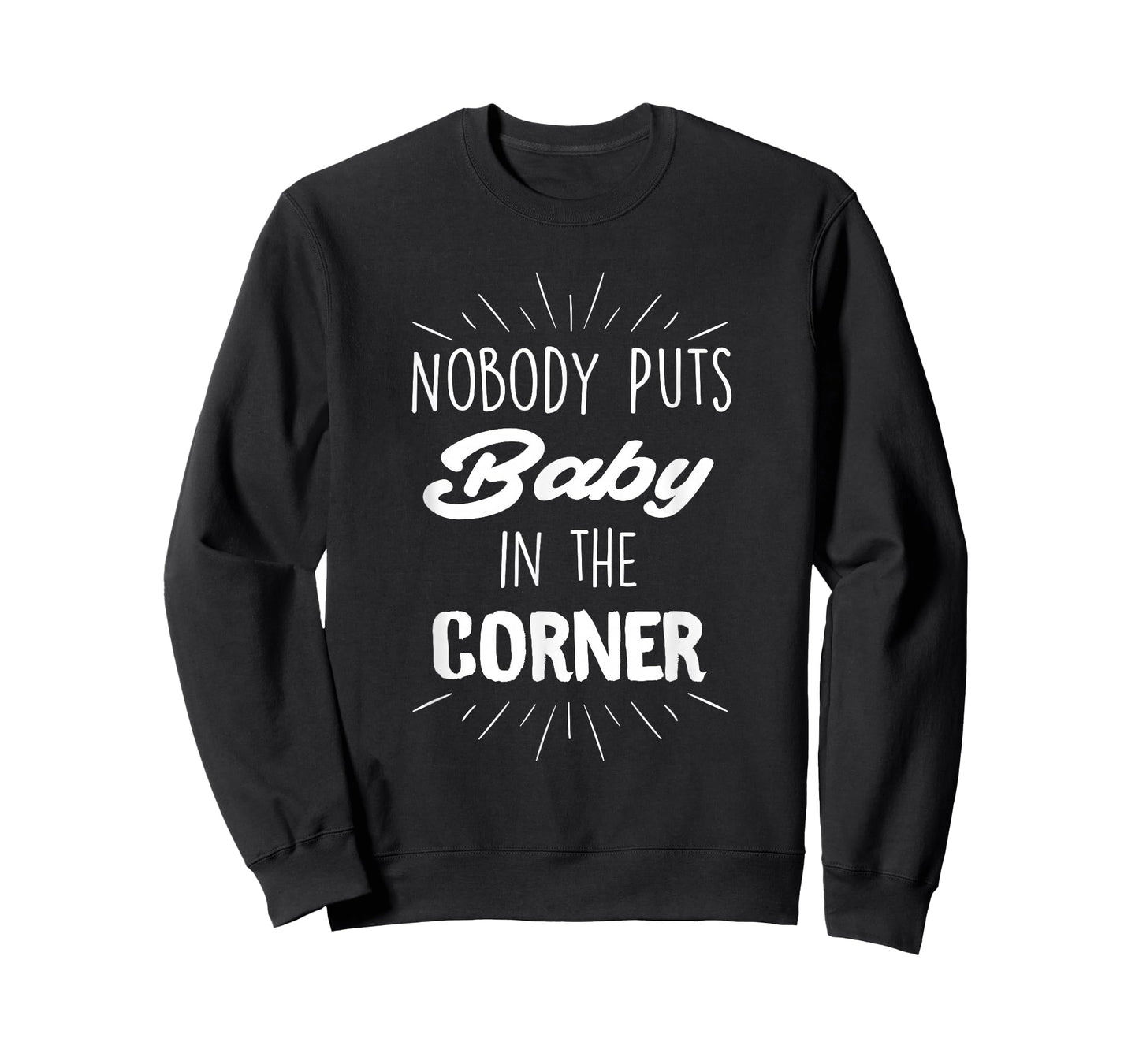 Nobody Puts Baby in The Corner T-Shirt
