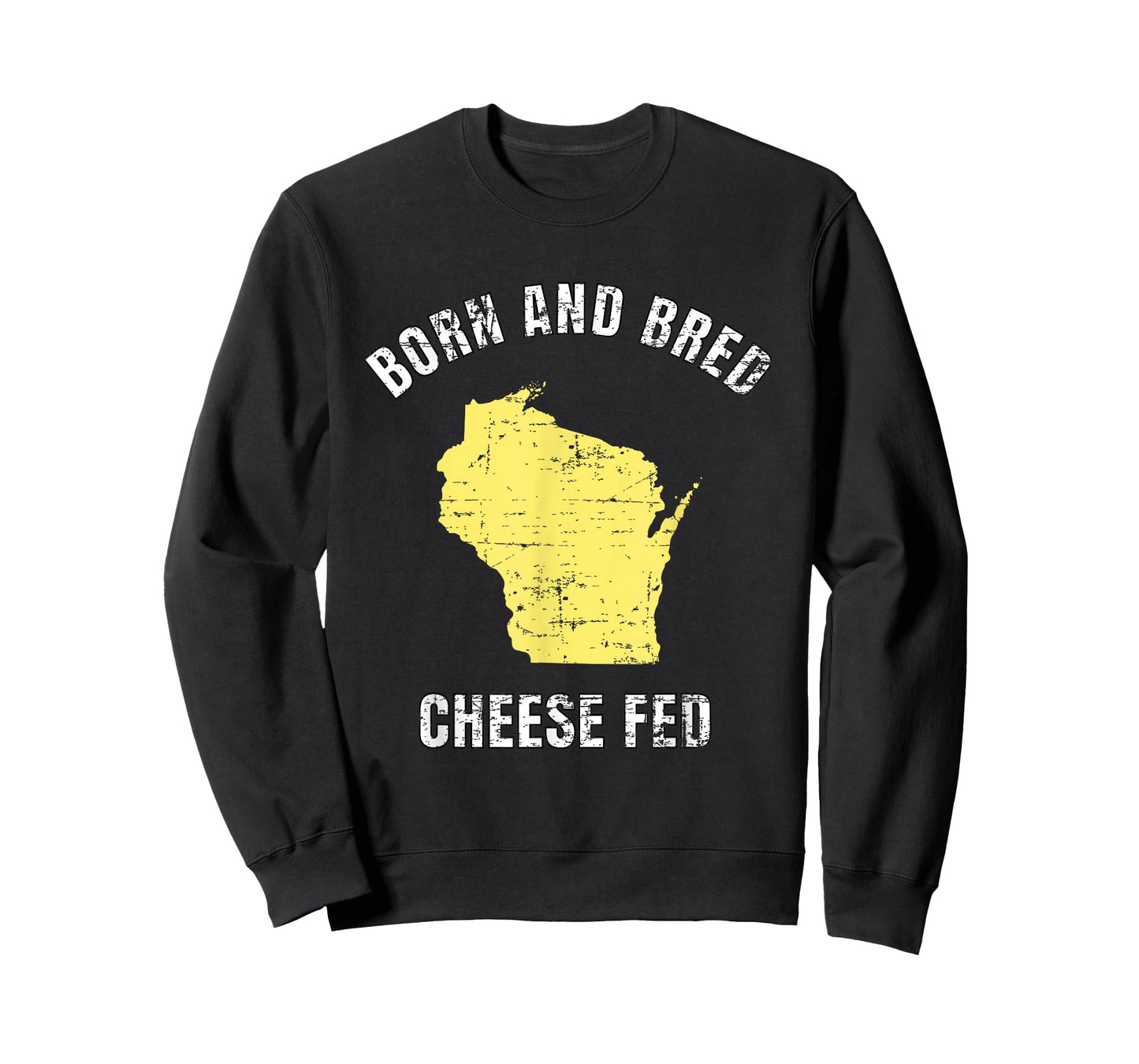 BORN AND BRED CHEESE FED WISCONSIN STATEMENT T SHIRT T-Shirt