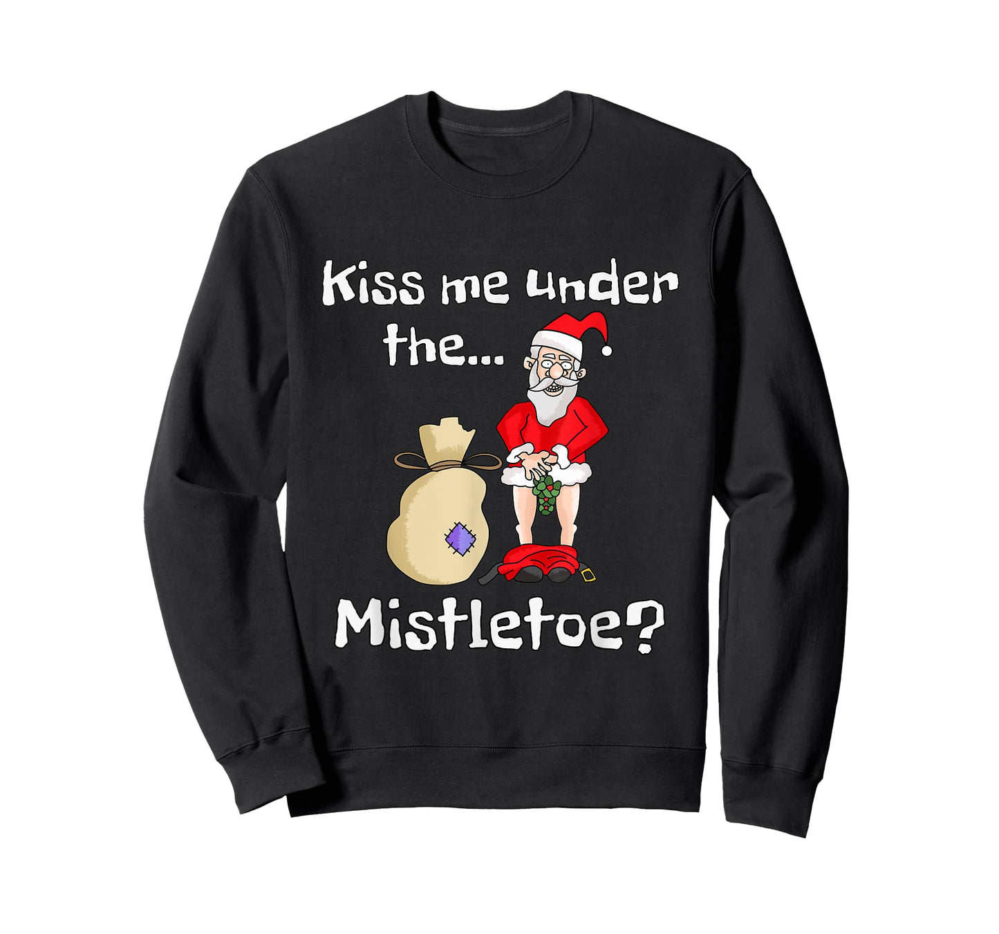Kiss Me Under The Mistletoe | Naughty Bad Santa Christmas T-Shirt