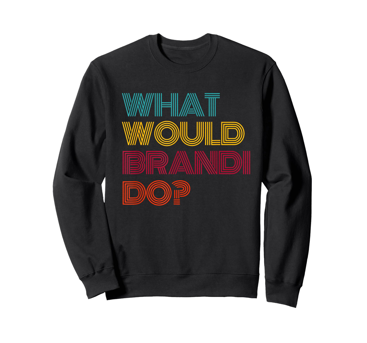 What Would Brandi Do? I Love Brandi T-Shirt