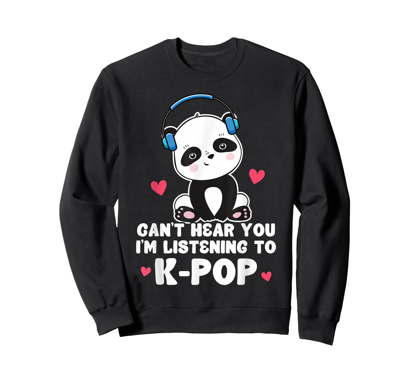 Can't Hear You I'm Listening To K-Pop Panda Kpop Quote T-Shirt