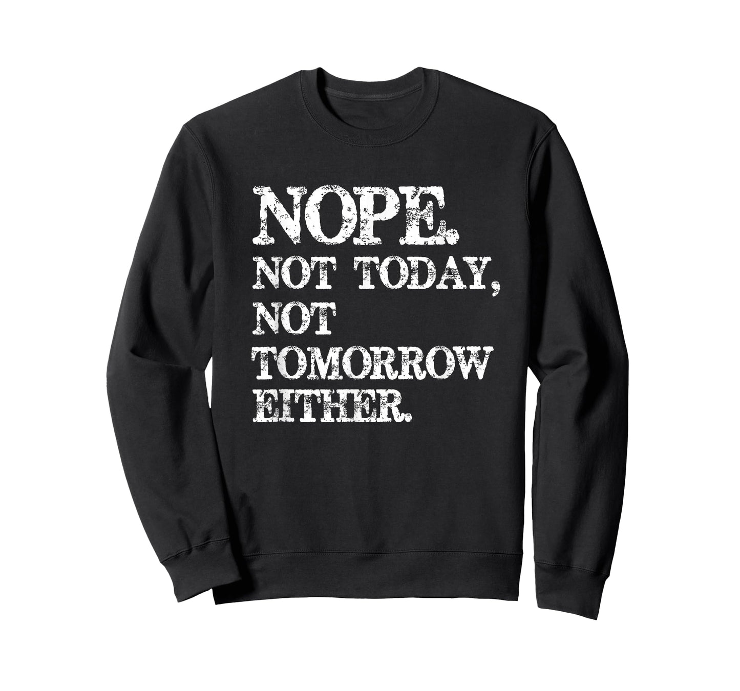 Nope. Not Today, Not Tomorrow Humorous T-Shirt