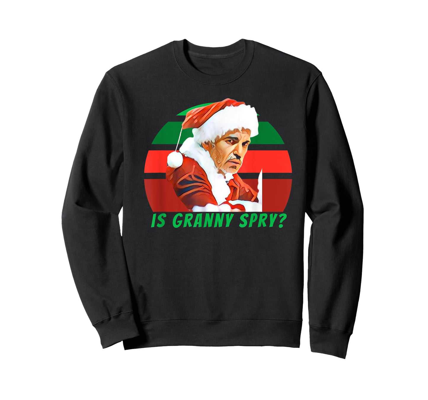 Bad Santa Movie, Is Granny Spry, Christmas Shirt For Men T-Shirt