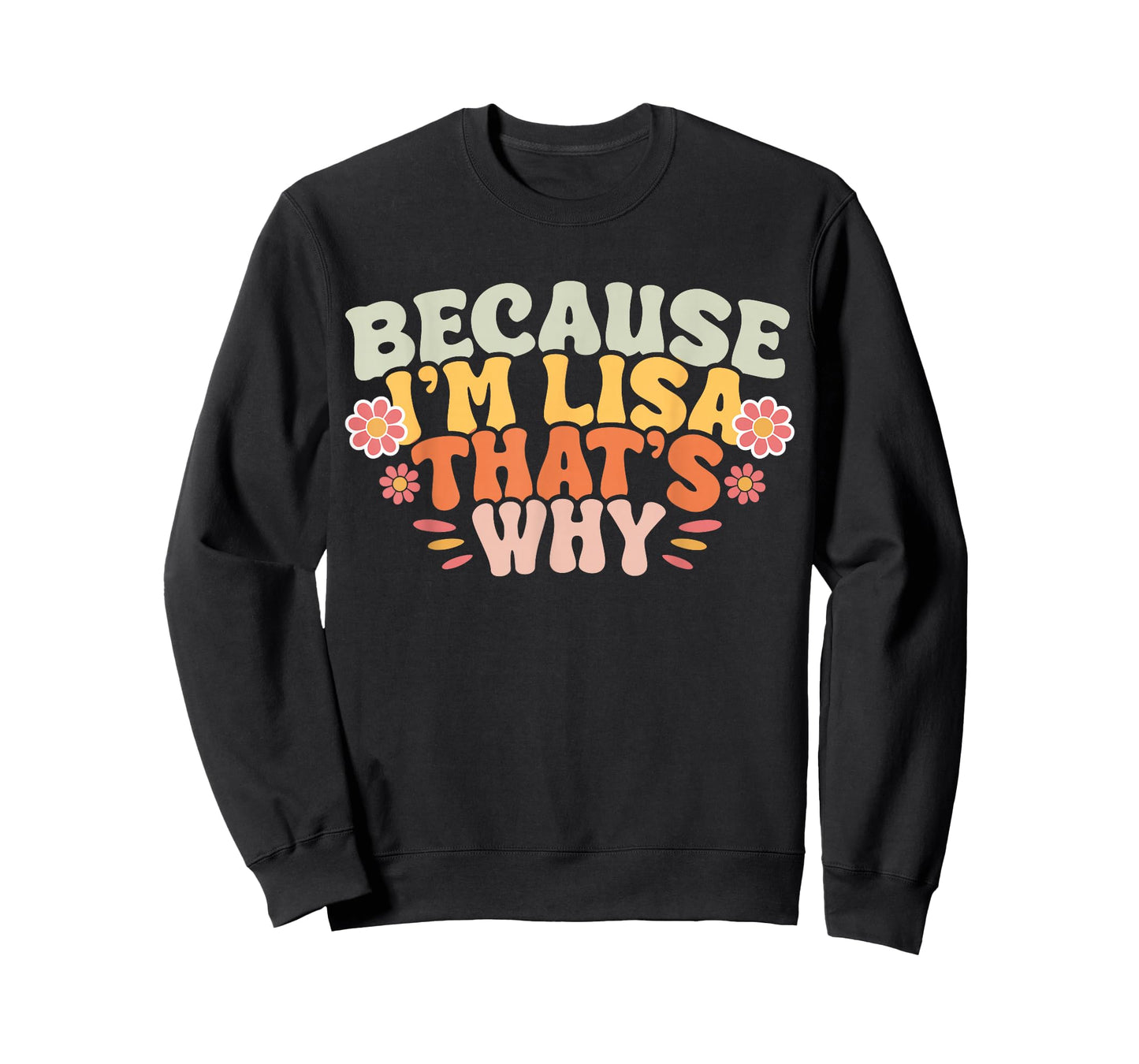 Because I'm Lisa That's Why T-Shirt
