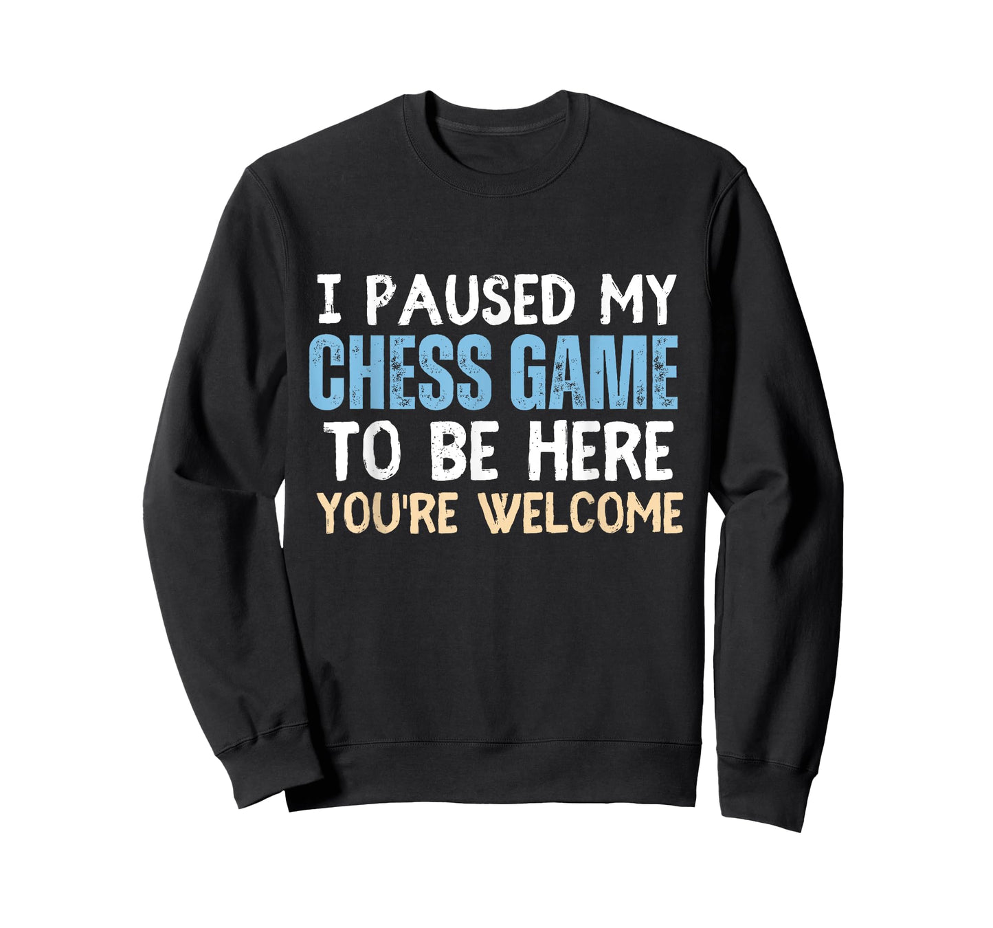 I Paused My Chess Game To Be Here You're Welcome Funny Chess T-Shirt