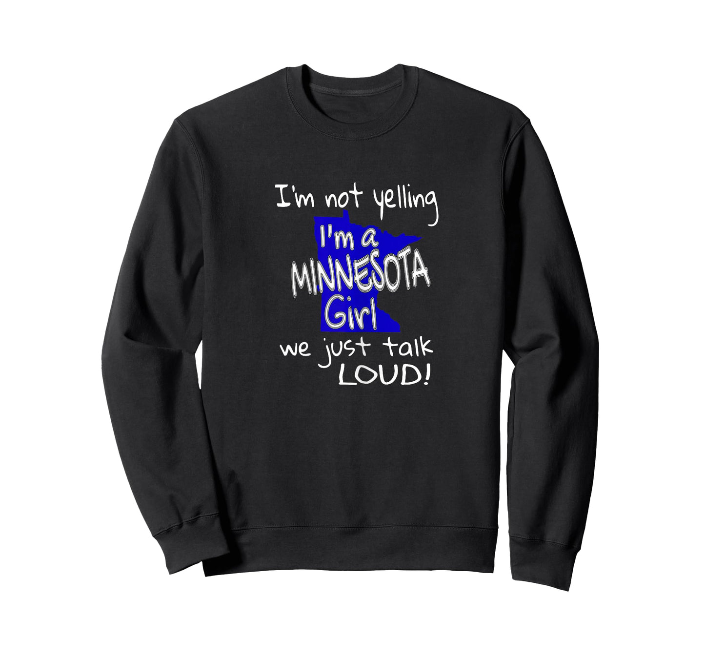 I'm Not Yelling I'm A Minnesota Girl We Just Talk Loud T-Shirt