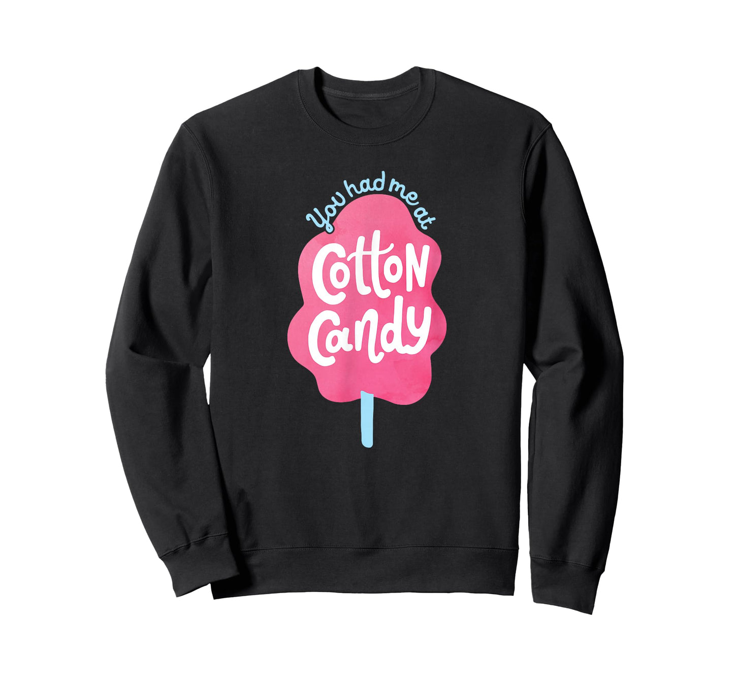 You Had Me At Cotton Candy - for Candy Lovers - Funny & Cute T-Shirt