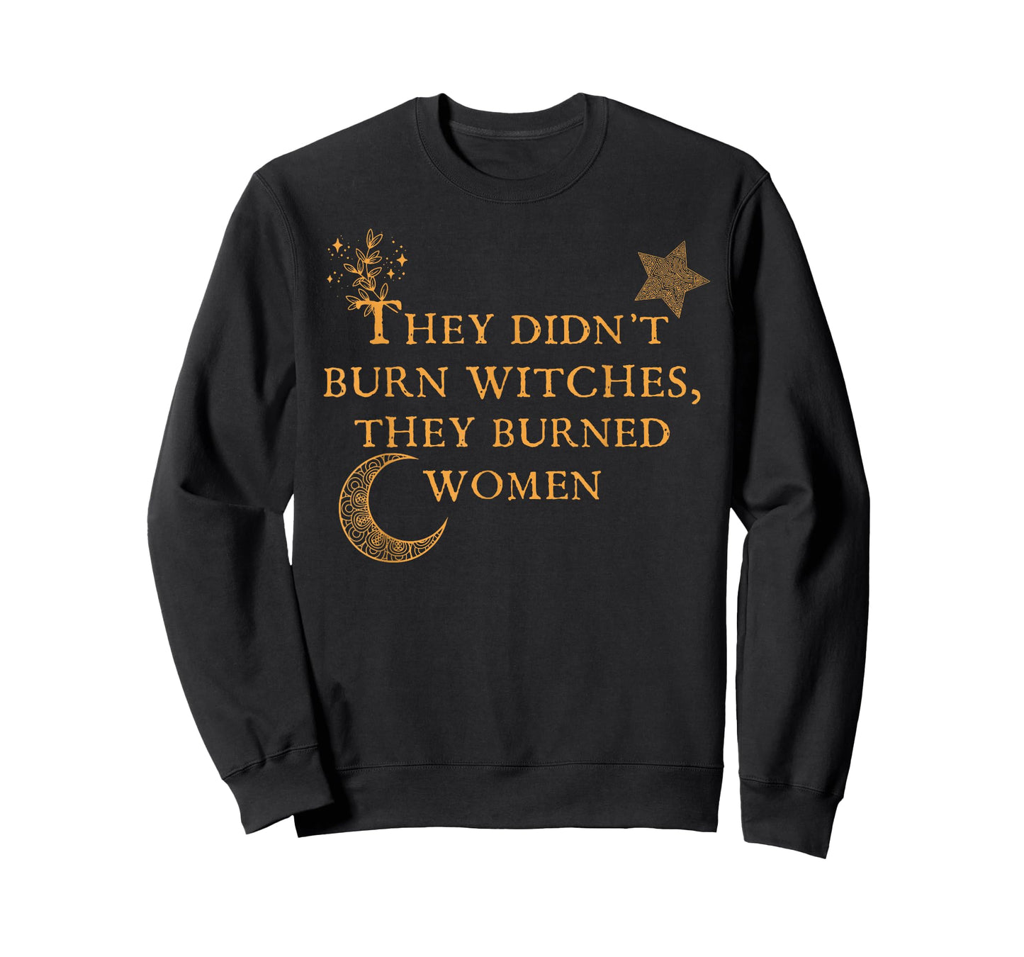 Witch Halloween They Didn't Burn Witches They Burned Women T-Shirt