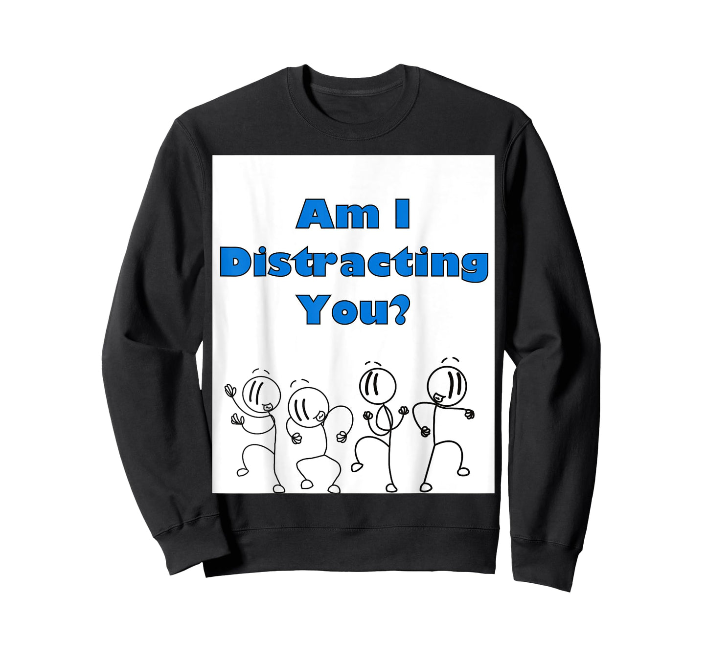Funny am i distracting you stick man design T-Shirt