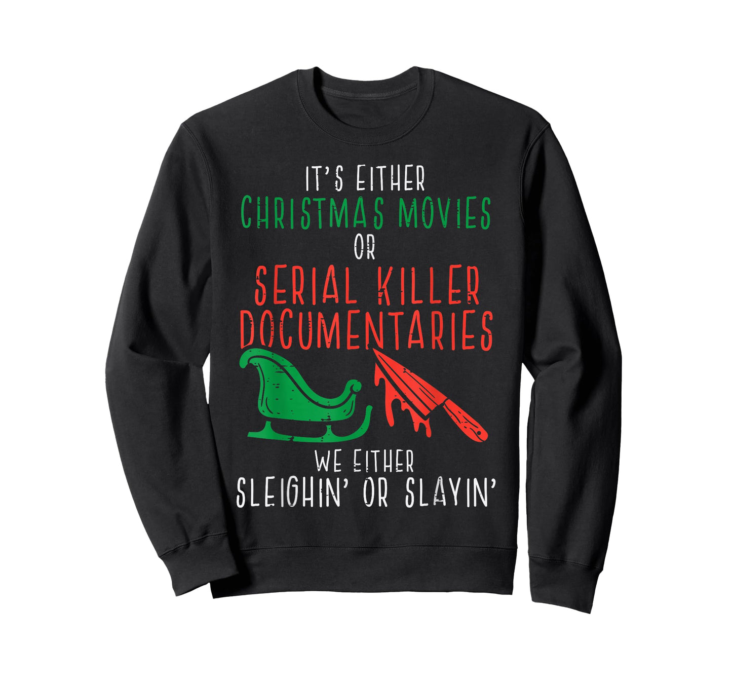 Sleighin Or Slayin Christmas Movie Funny Xmas Men Women T-Shirt