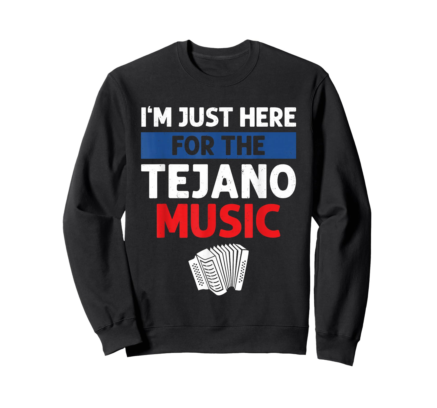 I'm Just Here For The Tejano Music T-Shirt