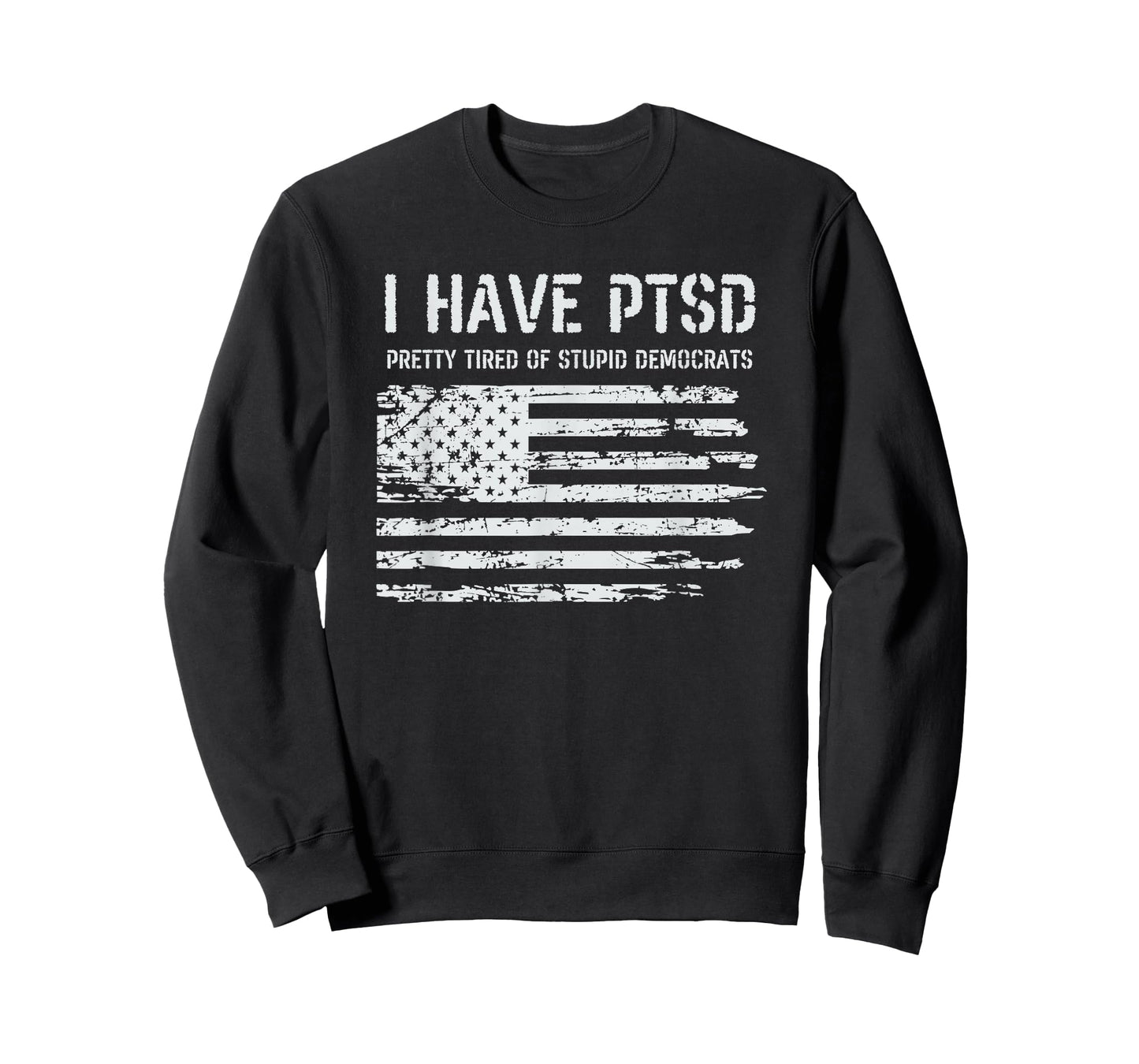 I Have PTSD Pretty Tired Of Stupid Democrats Funny Politics T-Shirt