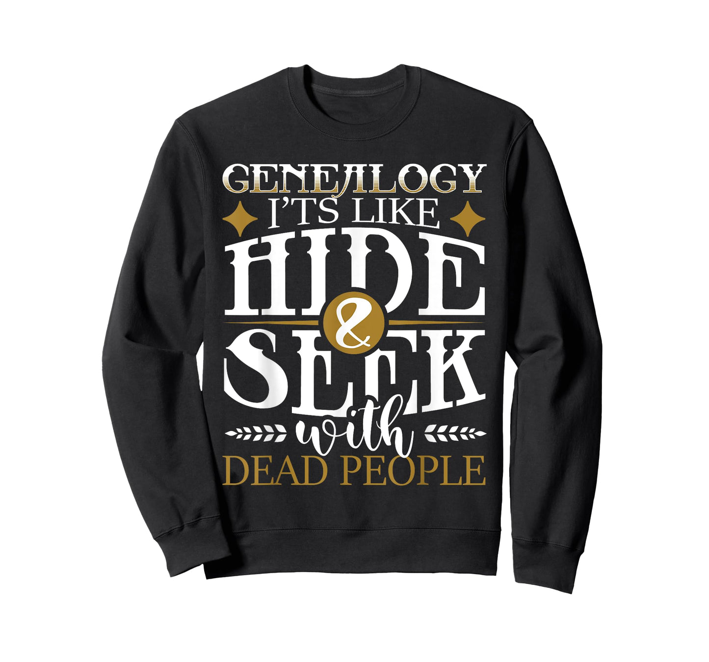 Genealogy Hide & Seek With Dead People Genealogist Ancestry T-Shirt