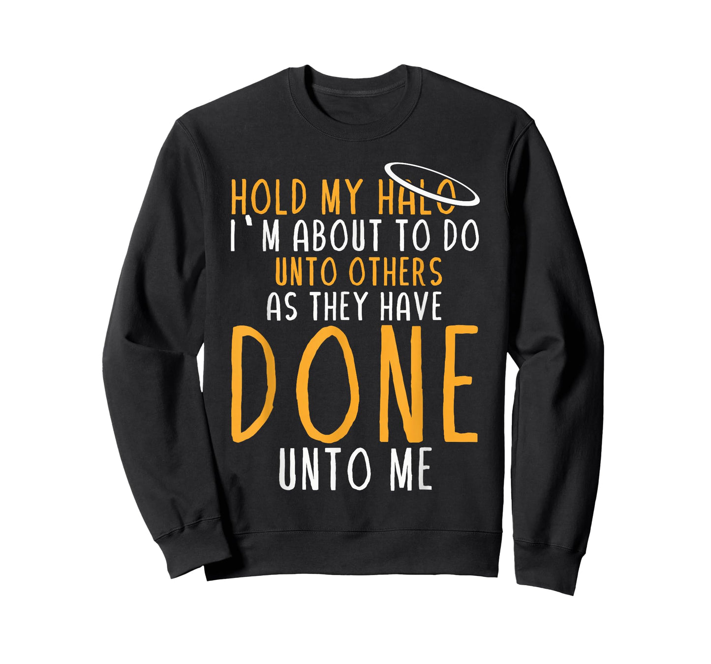 Hold My Halo I’m About To Do Unto Others As They Have Done T-Shirt