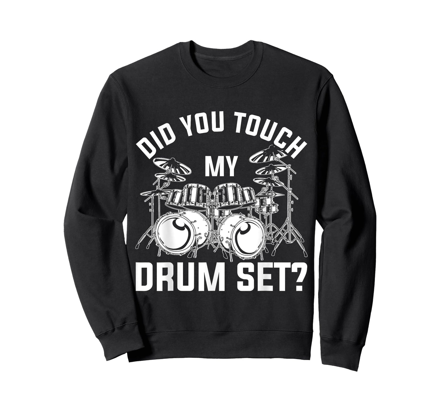 Did You Touch My Drum Set Funny Drummer Percussion Drums T-Shirt Small