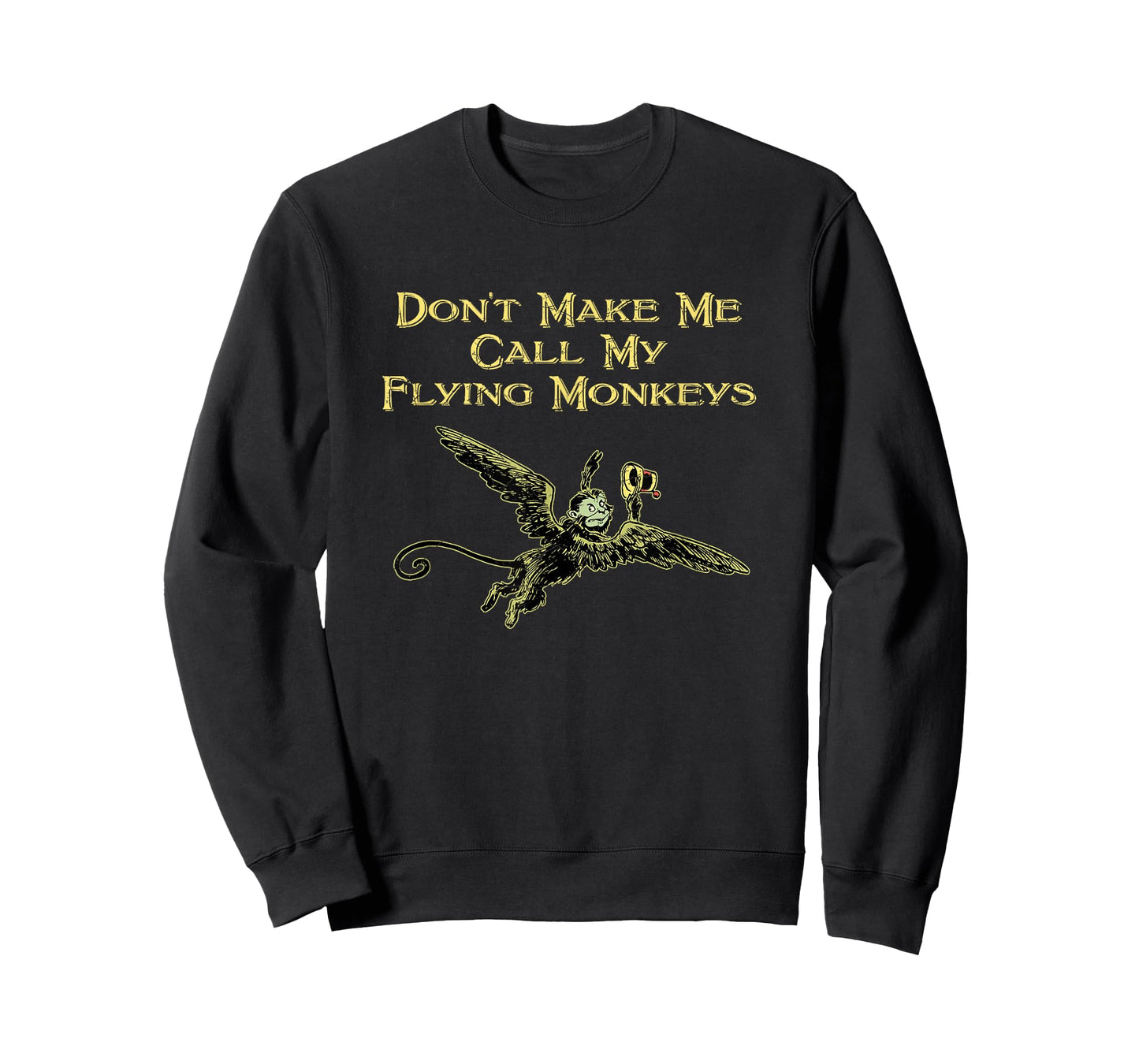 Don't Make Me Call My Flying Monkeys T-Shirt T-Shirt
