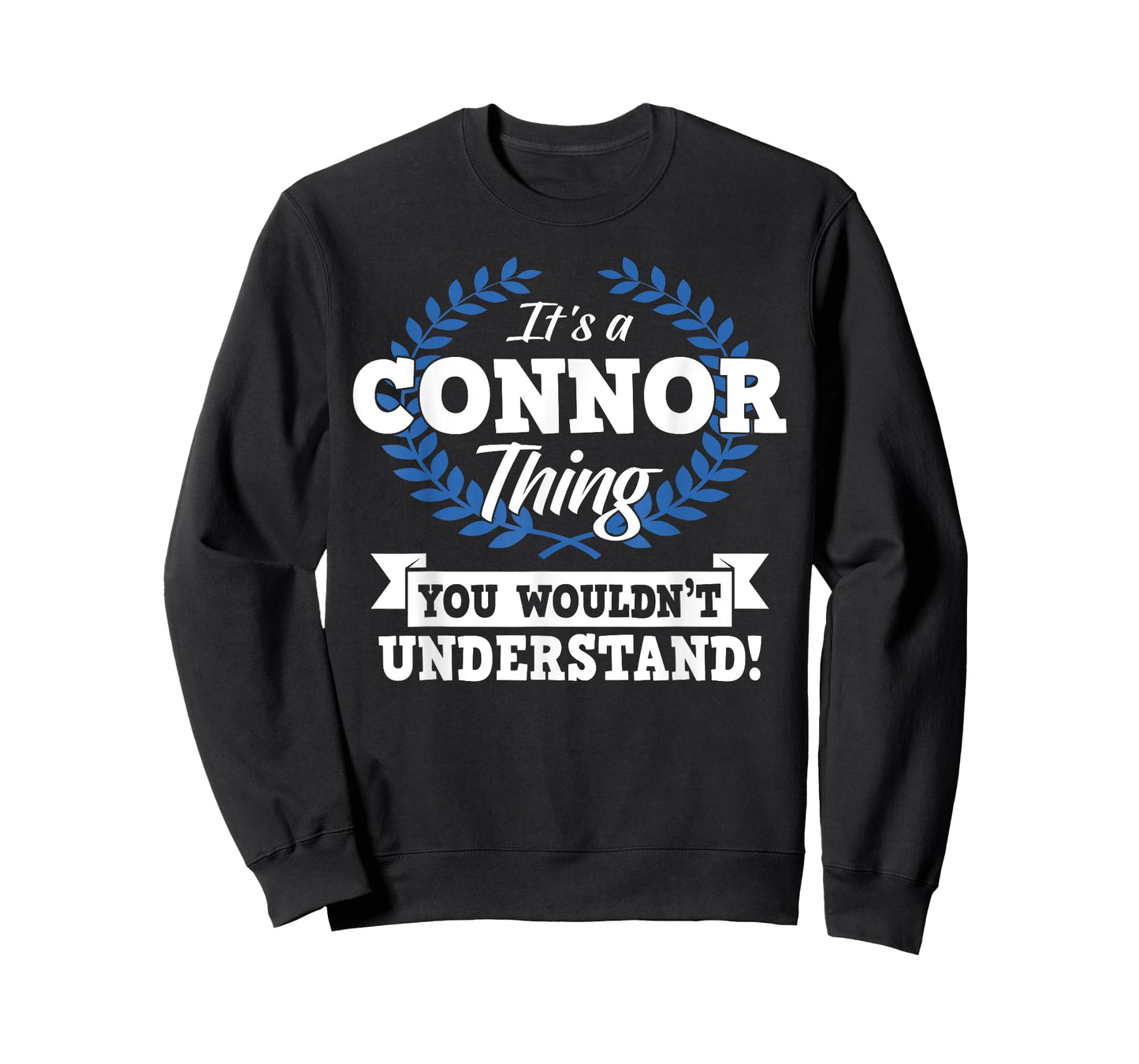 It's A Connor Thing You Wouldn't Understand Name T-Shirt