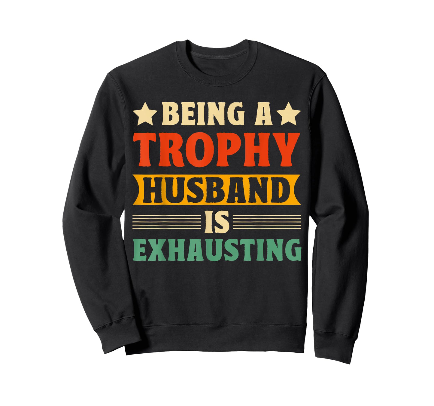 Being A Trophy Is Exhausting Funny Husband T-Shirt