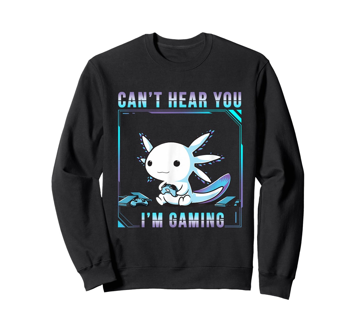 Can't Hear You Axolotl I'm Gaming Adorable Amphibian Novelty T-Shirt