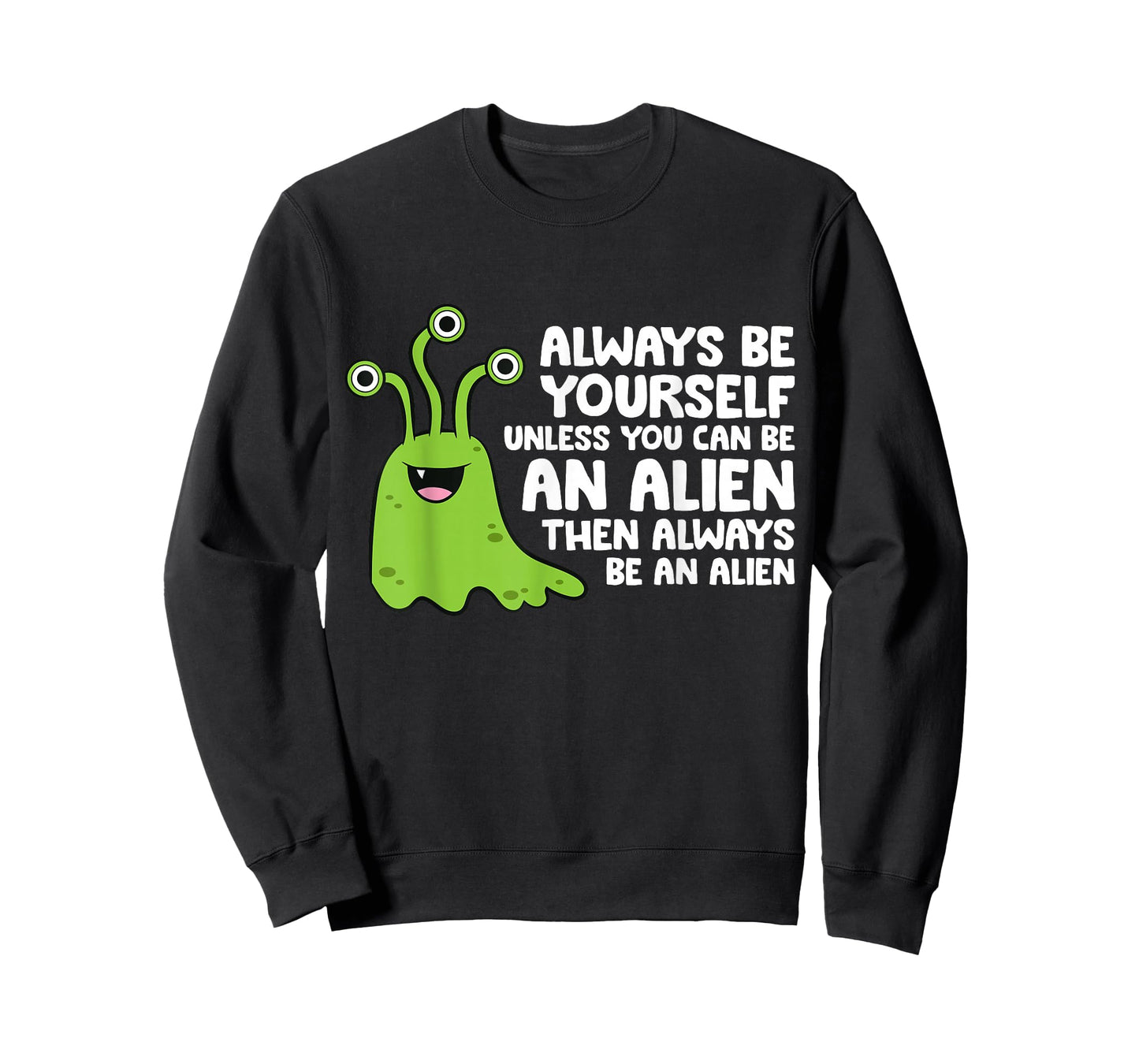 Always Be Yourself Unless You Can Be An Alien T-Shirt