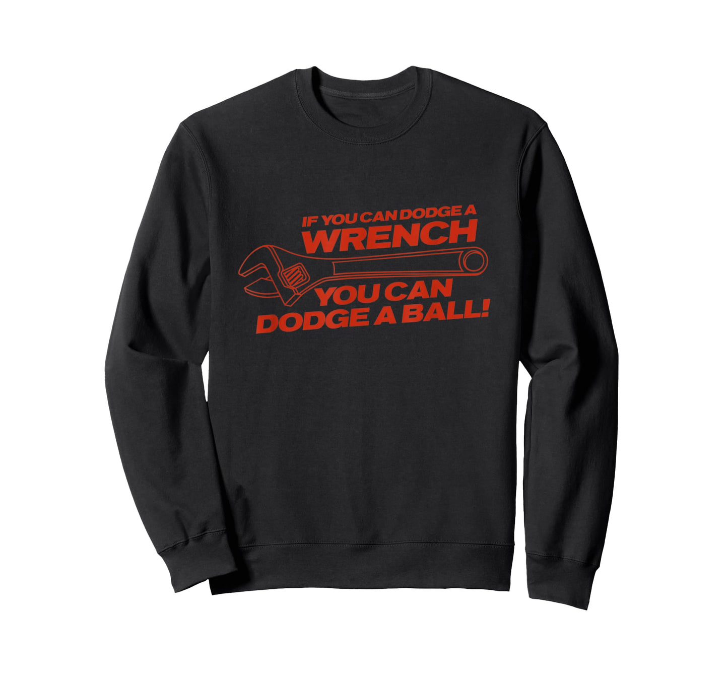 If You Can Dodge A Wrench You Can Dodge A Ball Shirt T-Shirt