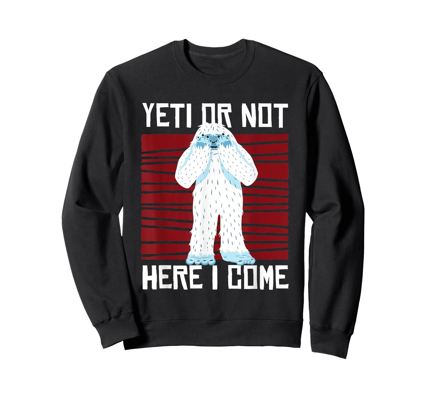Yeti Or Not Here I Come I Bigfoot Hiking Outdoor Mountain T-Shirt