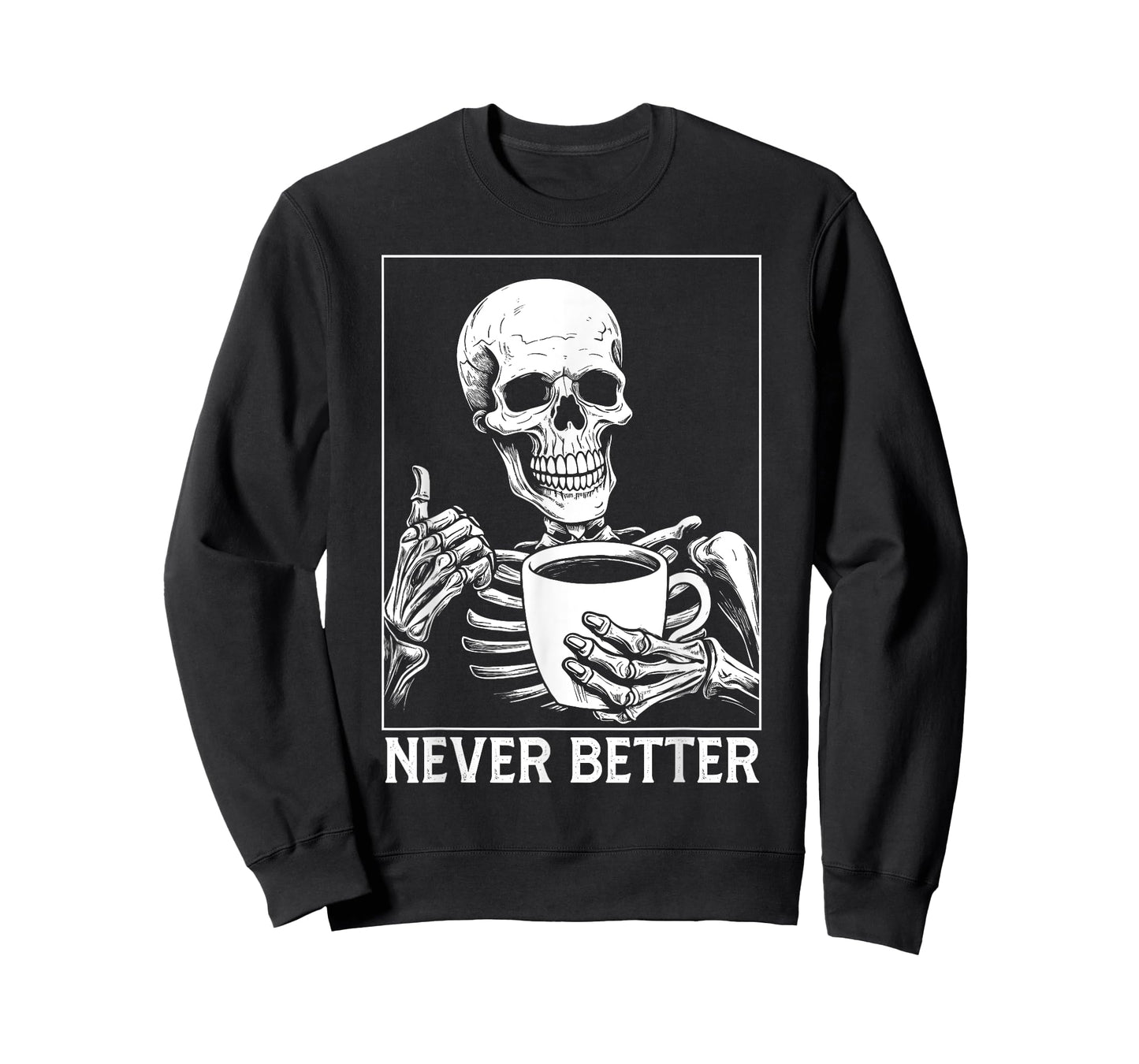 Never Better Skeleton shirt Drinking Coffee Halloween T-Shirt