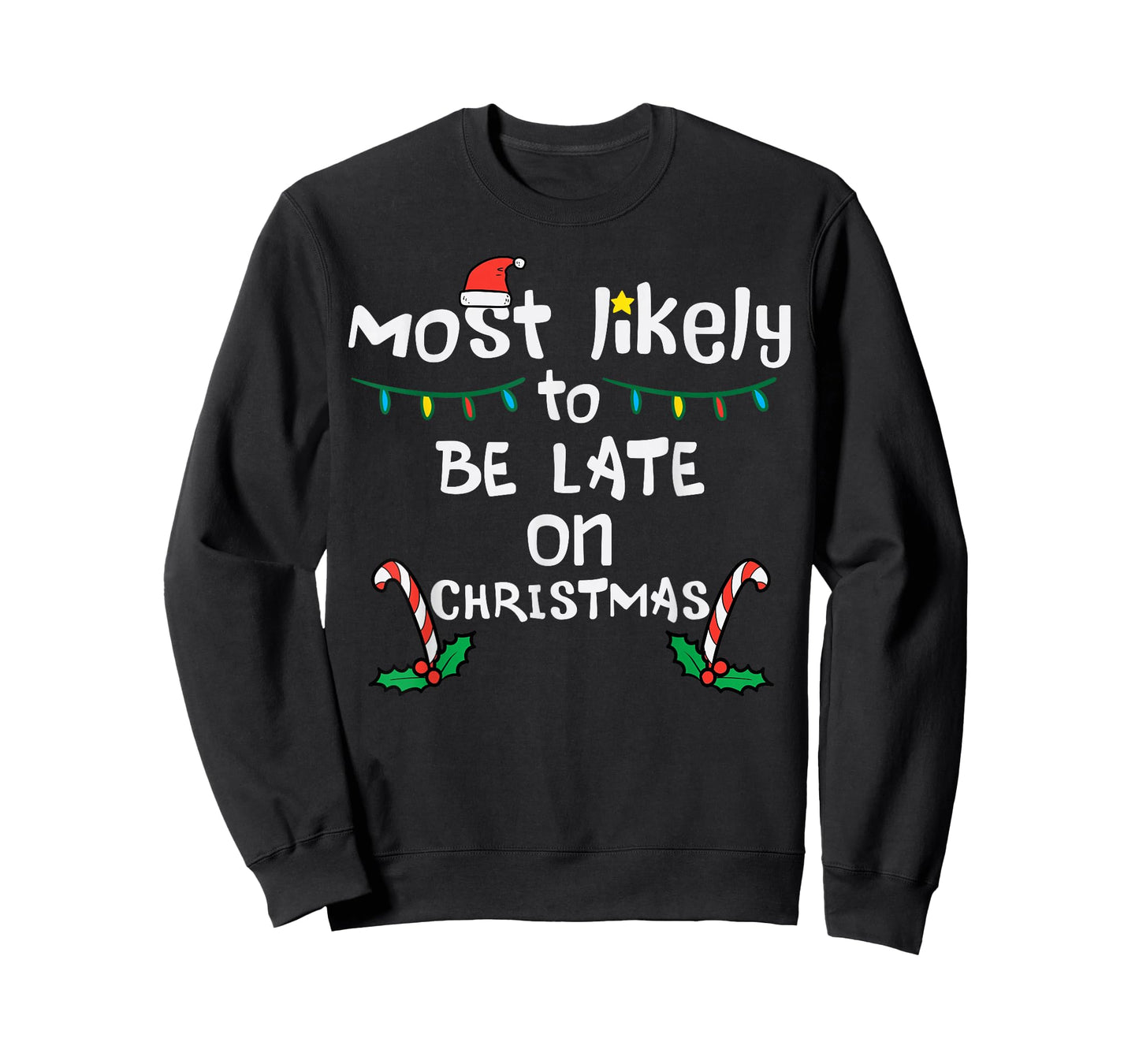Most Likely Be Late On Christmas Funny Xmas Family Matching T-Shirt