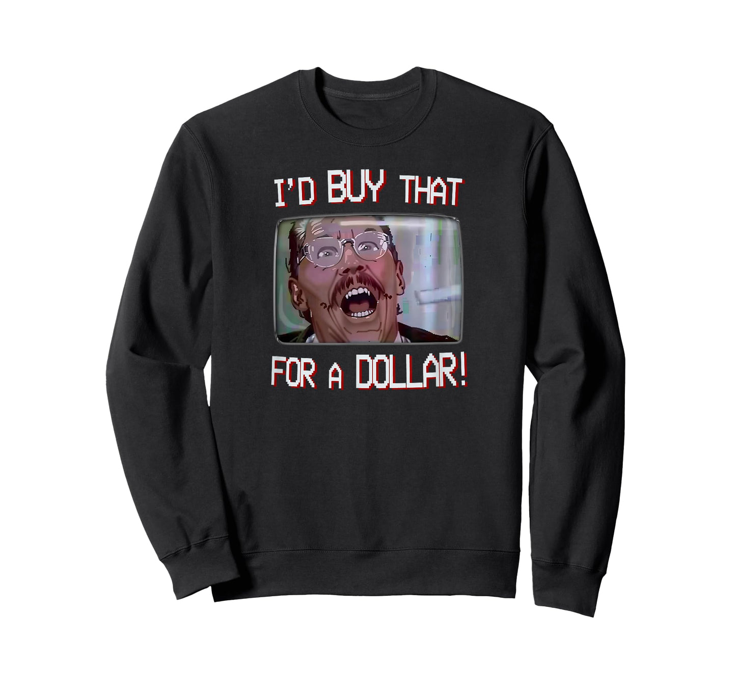 I’D BUY THAT FOR A DOLLAR! T-Shirt