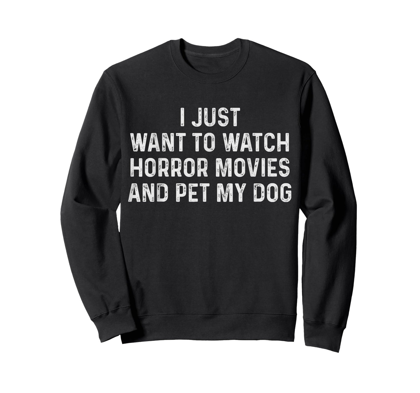 Funny I Just Want to Watch Horror Movies and Pet My Dog T-Shirt