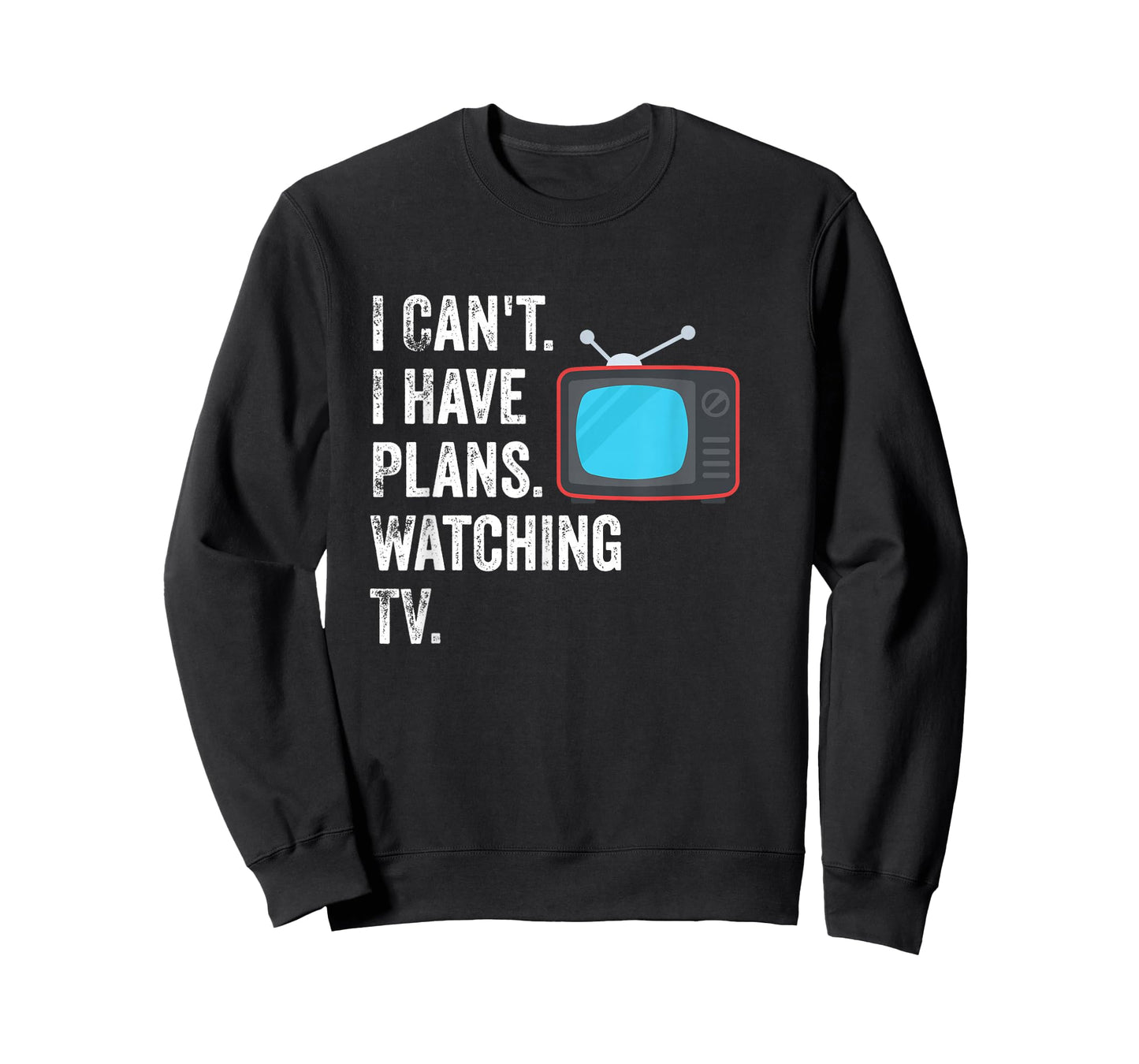 Can't. I Have Plans. Watching TV. / Funny TV Show Fan T-Shirt