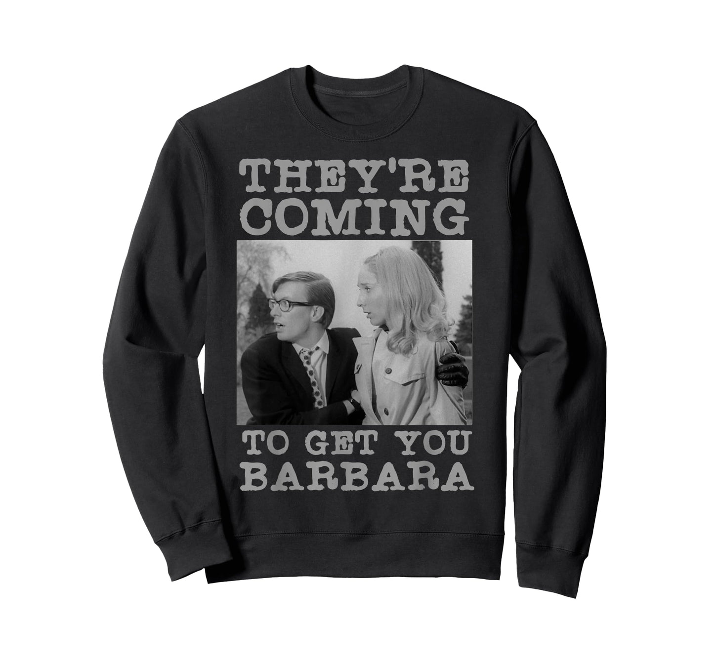 They're Coming To Get You Barbara - Zombie The Living Dead T-Shirt