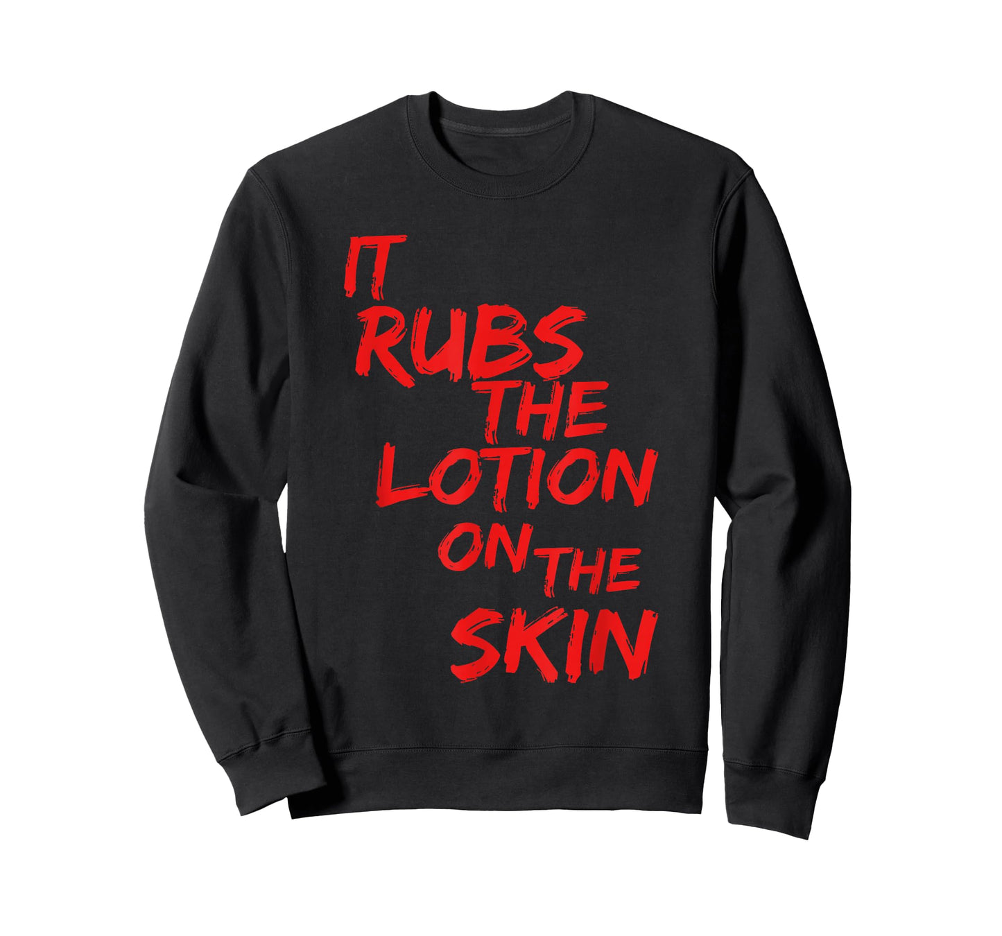 It Rubs The Lotion On Its Skin T-Shirt