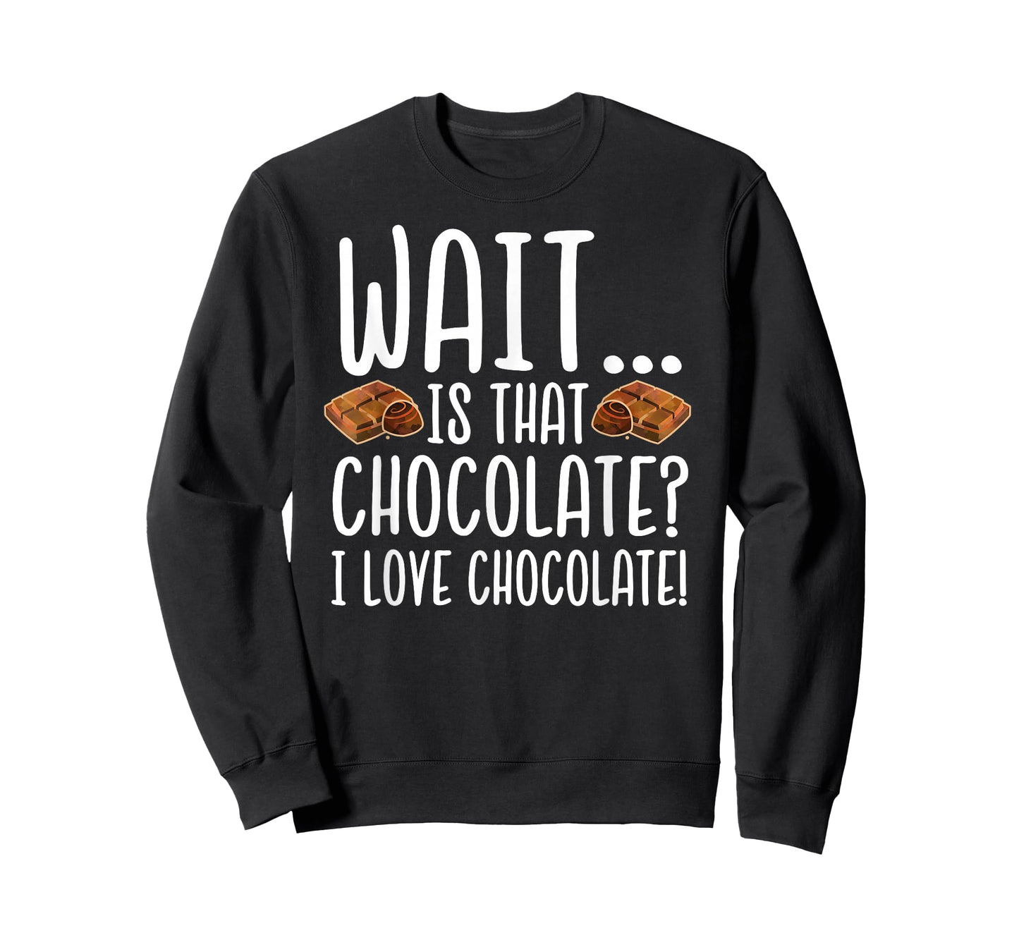 Chocolate Lover - Is That Chocolate I Love Chocolate T-Shirt