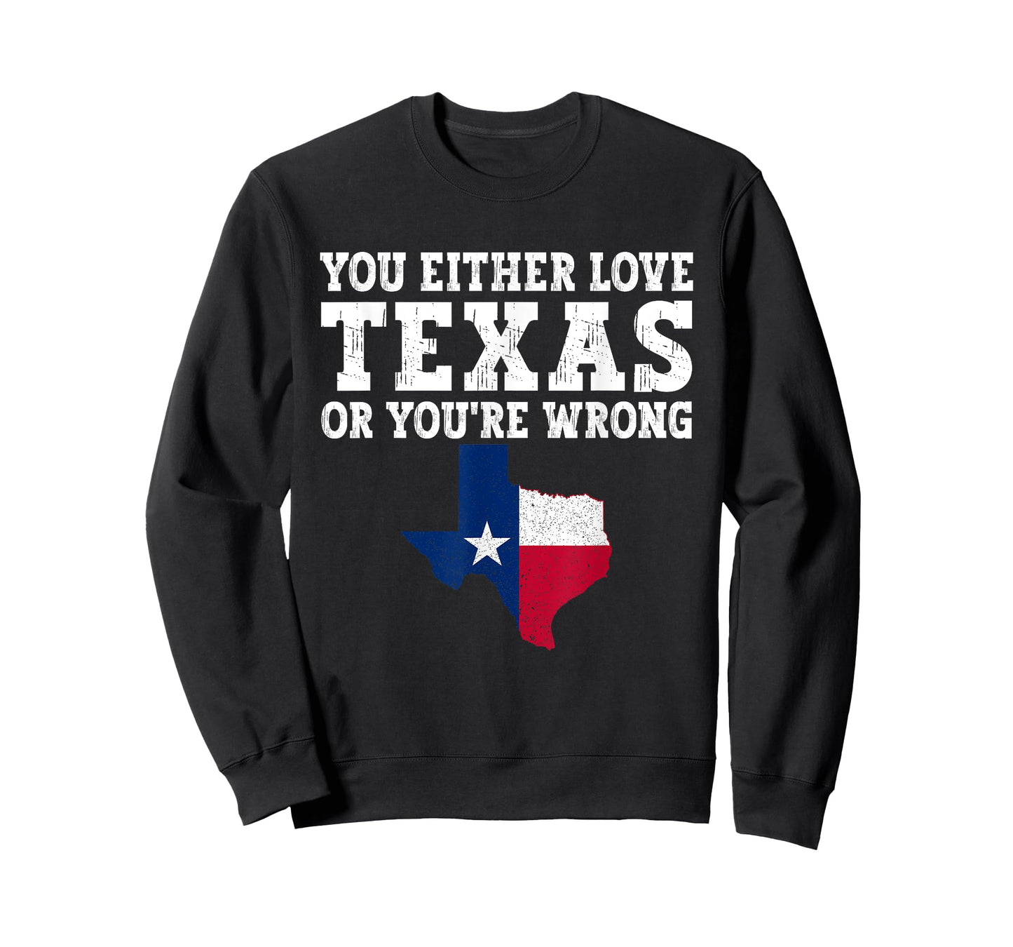 You Either Love Texas Or You're Wrong Texas T-Shirt