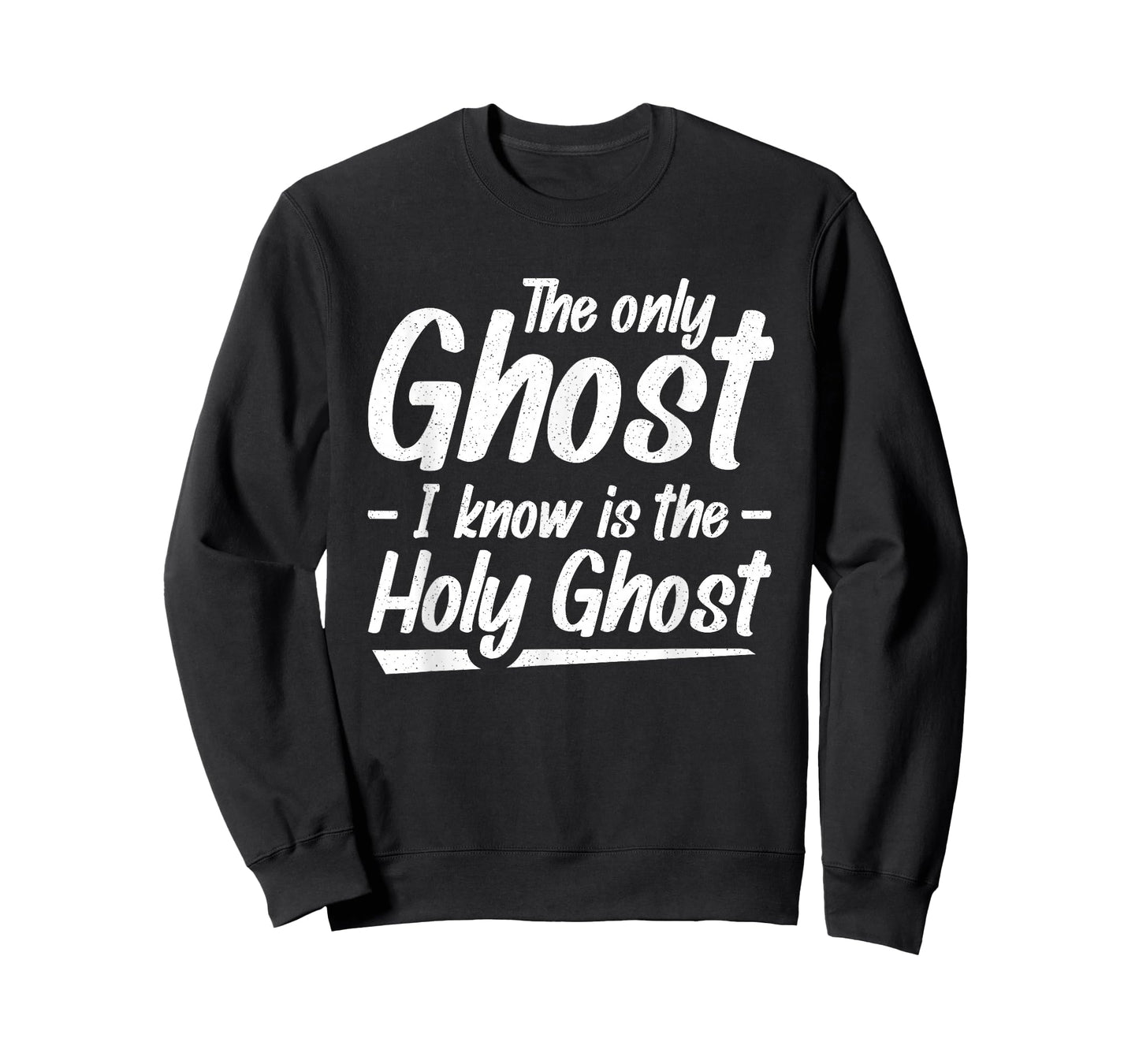 The Only Ghost I Know Is The Holy Ghost | Christian T-Shirt