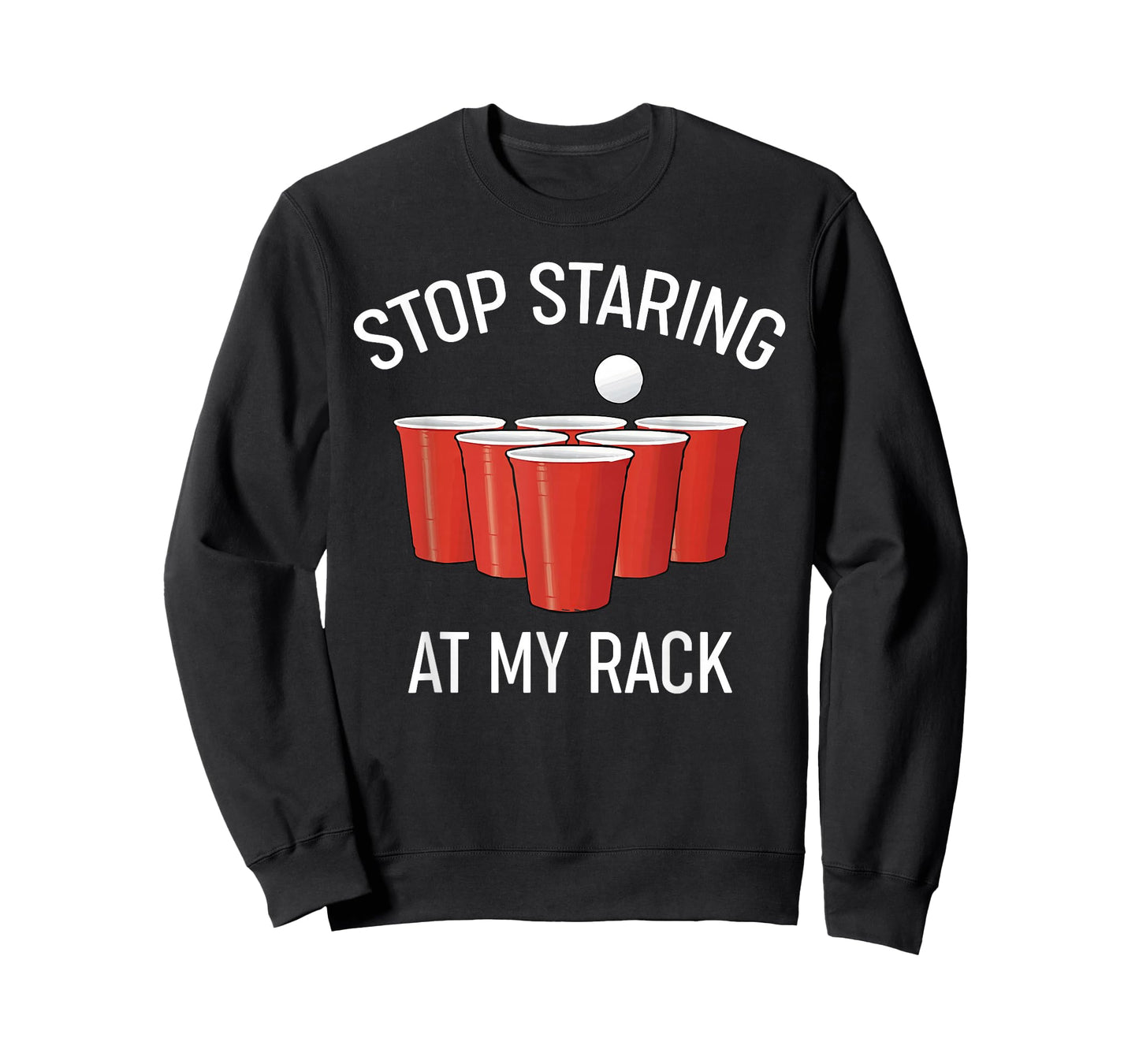 Stop Staring At My Rack Funny Beer Pong Humor T-Shirt