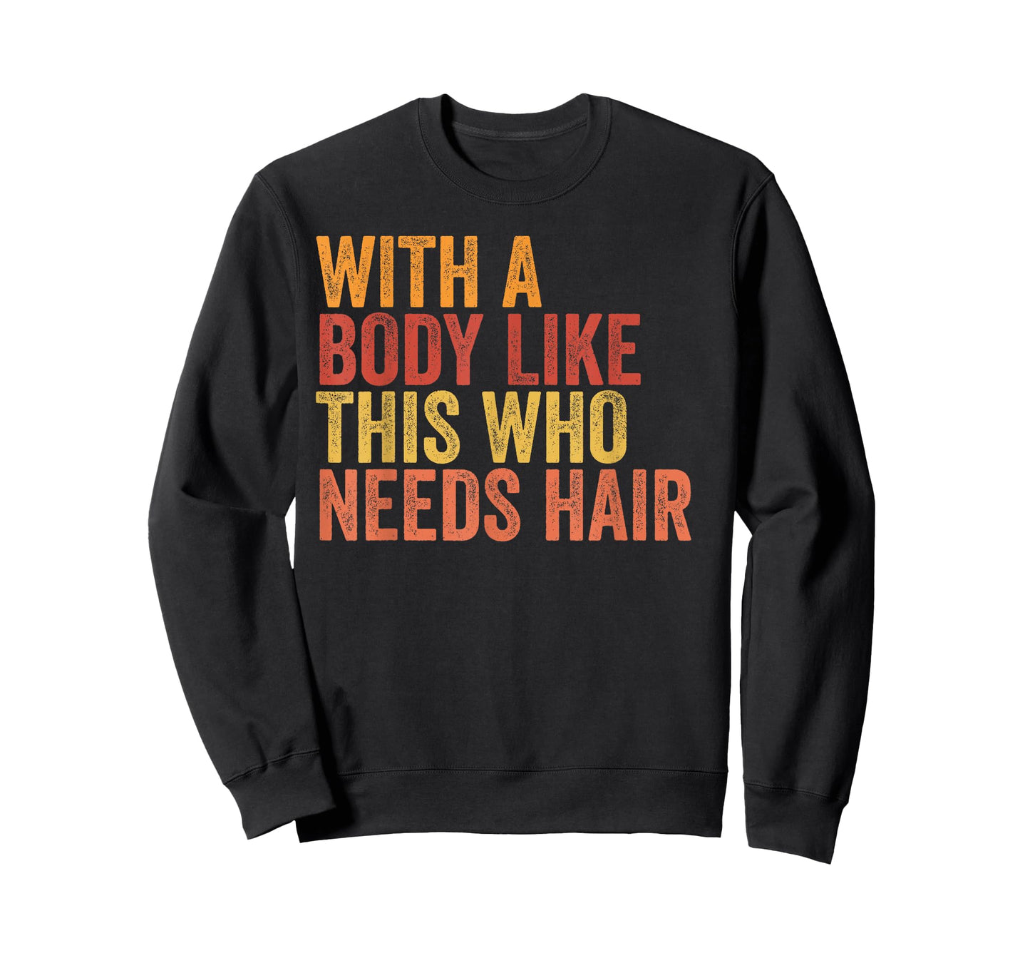 Funny with A Body Like This Who Needs Hair Retro Vintage T-Shirt