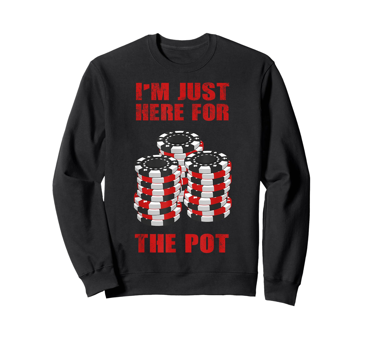 Funny Poker Gift Men Women Cool I'm Just Here For The Pot T-Shirt