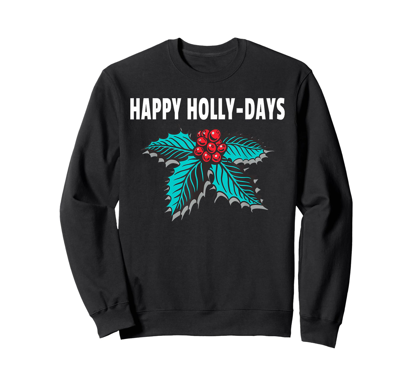 Happy Holly-Days Holiday Christmas Holly Berries T-Shirt